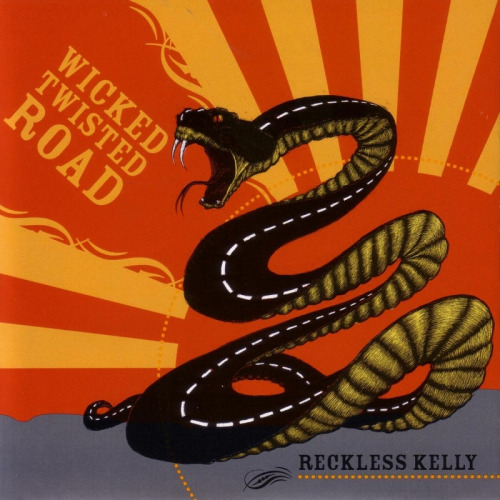 RECKLESS KELLY - WICKED TWISTED ROADRECKLESS KELLY - WICKED TWISTED ROAD.jpg